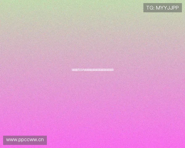 免费观看NBA赛事直播，高清全程跟踪篮球比赛精彩瞬间